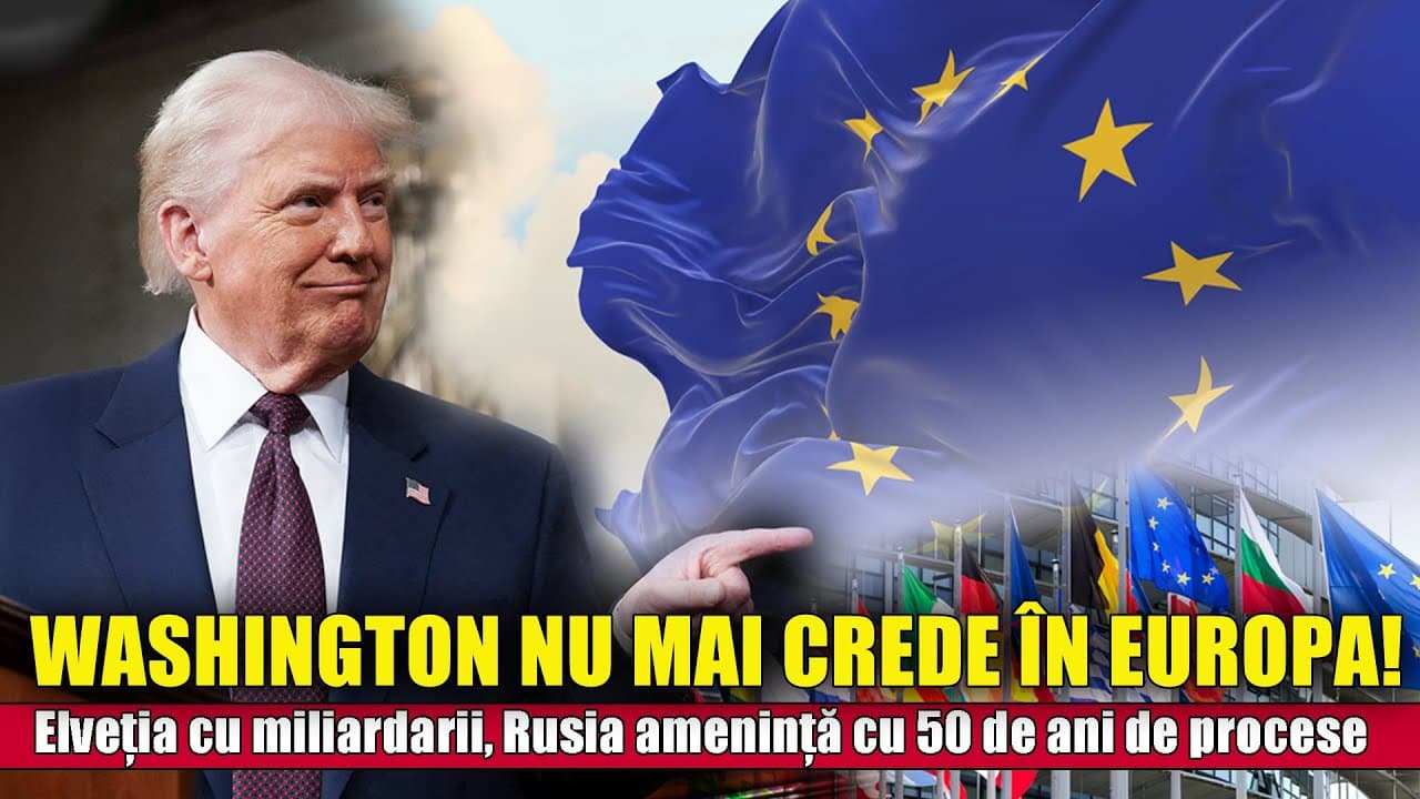 WASHINGTON NU MAI CREDE ÎN EUROPA! Elveția cu miliardarii, Rusia amenință cu 50 de ani de procese